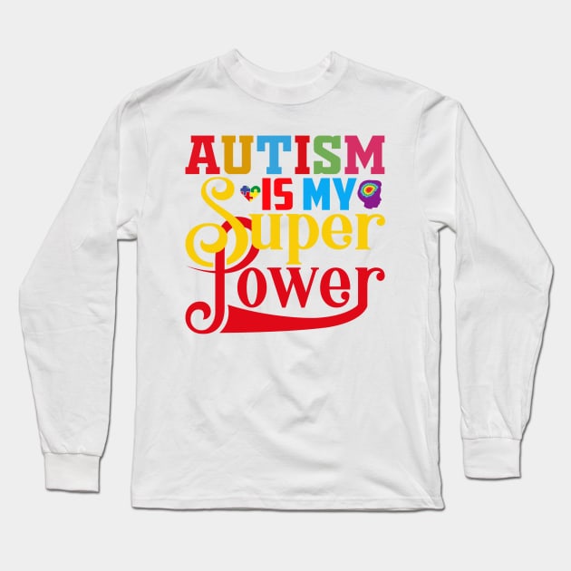 Autism Is My Super Power Long Sleeve T-Shirt by FitchByEvelyn